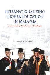 book Internationalizing Higher Education in Malaysia: Understanding, Practices and Challenges