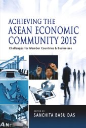 book Achieving the ASEAN Economic Community 2015: Challenges for Member Countries and Businesses