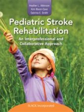 book Pediatric Stroke Rehabilitation: An Interprofessional and Collaborative Approach