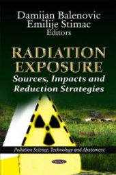 book Radiation Exposure: Sources, Impacts and Reduction Strategies: Sources, Impacts, and Reduction Strategies