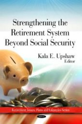 book Strengthening The Retirement System Beyond Social Security