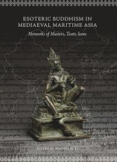 book Esoteric Buddhism in Mediaeval Maritime Asia: Networks of Masters, Texts, Icons