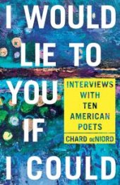 book I Would Lie to You If I Could: Interviews with Ten American Poets