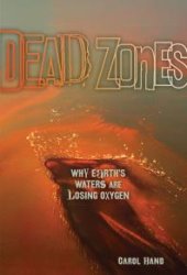 book Dead Zones: Why Earth's Waters Are Losing Oxygen