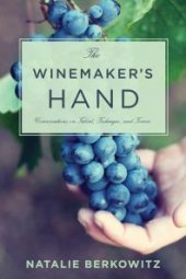 book The Winemaker's Hand: Conversations on Talent, Technique, and Terroir