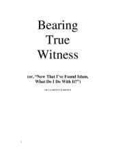 book Bearing True Witness (or, "Now That I've Found Islam, What Do I Do With It?")