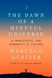 book The Dawn of a Mindful Universe: A Manifesto for Humanity's Future