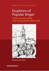 book Eruptions of Popular Anger: The Economics of the Arab Spring and Its Aftermath