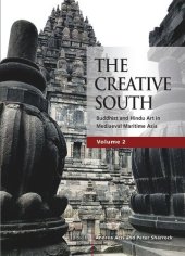 book The Creative South: Buddhist and Hindu Art in Mediaeval Maritime Asia, volume 2