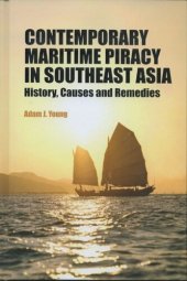 book Contemporary Maritime Piracy in Southeast Asia: History, Causes and Remedies
