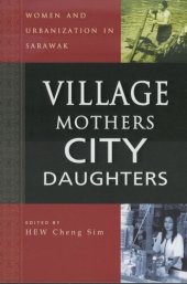 book Village Mothers, City Daughters: Women and Urbanization in Sarawak