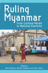 book Ruling Myanmar: From Cyclone Nargis to National Elections