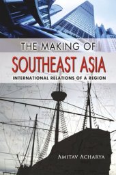 book The Making of Southeast Asia: International Relations of a Region