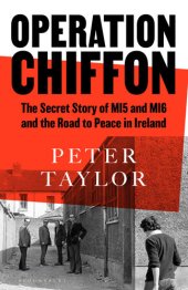 book Operation Chiffon: The Secret Story of MI5 and MI6 and the Road to Peace in Ireland