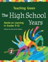 book Teaching Green - The High School Years: Hands-on Learning in Grades 9-12