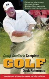 book Craig Stadler's Complete Golf Desk Reference: Instant Access to Instruction, Games, and Rules Violations