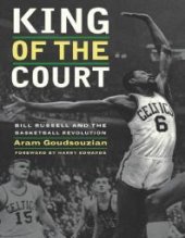 book King of the Court: Bill Russell and the Basketball Revolution