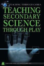 book Teaching Secondary Science Through Play