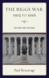 book The Riggs War, 1913 To 1916: Reform and Revenge