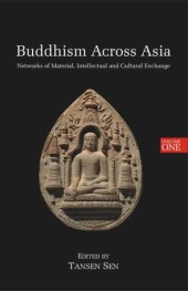 book Buddhism Across Asia: Networks of Material, Intellectual and Cultural Exchange, volume 1