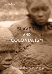 book Slavery and Colonialism: Man�s Inhumanity to Man for Which Africans Must Demand Reparations