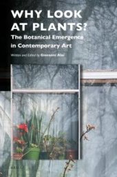 book Why Look at Plants?: The Botanical Emergence in Contemporary Art