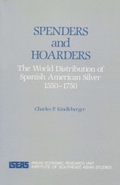 book Spenders and Hoarders: The World Distribution of Spanish American Silver 1550 - 1750