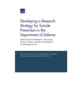 book Developing a Research Strategy for Suicide Prevention in the Department of Defense: Status of Current Research, Prioritizing Areas of Need, and Recommendations for Moving Forward