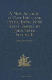 book New Account of East India and Persia. Being Nine Years' Travels, 1672-1681, by John Fryer: Volume II