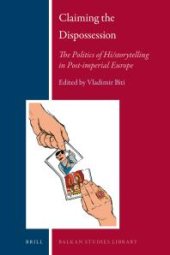 book Claiming the Dispossession: The Politics of Hi/storytelling in Post-Imperial Europe