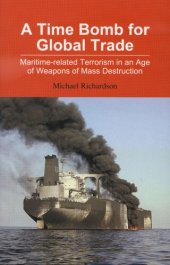 book A Time Bomb for Global Trade: Maritime-related Terrorism in an Age of Weapons of Mass Destruction