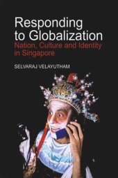 book Responding to Globalization: Nation, Culture and Identity in Singapore