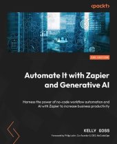 book Automate It with Zapier and Generative AI: Harness the power of no-code workflow automation and AI [Team-IRA]