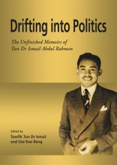 book Drifting into Politics: The Unfinished Memoirs of Tun Dr Ismail Abdul Rahman