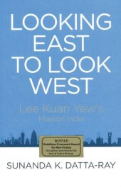 book Looking East to Look West: Lee Kuan Yew's Mission India