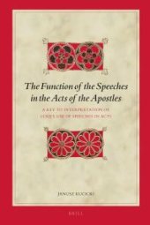 book The Function of the Speeches in the Acts of the Apostles: A Key to Interpretation of Luke's Use of Speeches in Acts