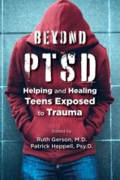 book Beyond PTSD: Helping and Healing Teens Exposed to Trauma