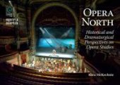 book Opera North: Historical and Dramaturgical Perspectives on Opera Studies