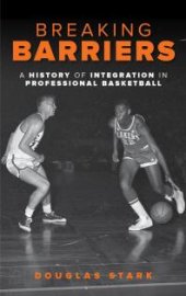 book Breaking Barriers: A History of Integration in Professional Basketball