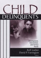 book Child Delinquents: Development, Intervention, and Service Needs