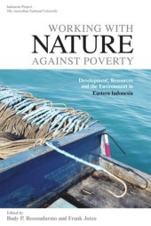 book Working with Nature against Poverty: Development, Resources and the Environment in Eastern Indonesia