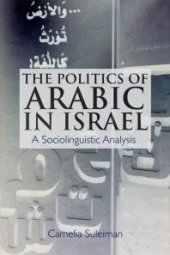 book The Politics of Arabic in Israel: A Sociolinguistic Analysis