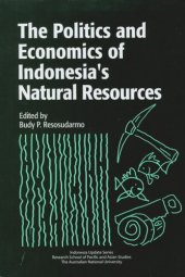 book The Politics and Economics of Indonesia's Natural Resources