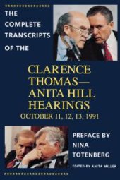 book Complete Transcripts of the Clarence Thomas - Anita Hill Hearings: October 11, 12, 13, 1991