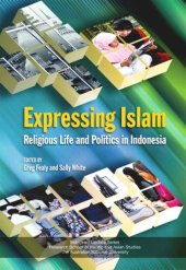 book Expressing Islam: Religious Life and Politics in Indonesia