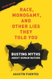 book Race, Monogamy, and Other Lies They Told You, Second Edition: Busting Myths about Human Nature