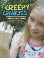 book Creepy Crawlies and the Scientific Method: More Than 100 Hands-On Science Experiments for Children