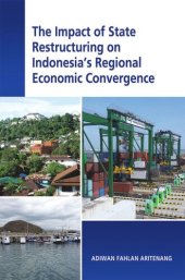 book The Impact of State Restructuring on Indonesia's Regional Economic Convergence