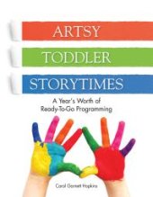 book Artsy Toddler Storytimes: A Year's Worth of Ready-To-Go Programming