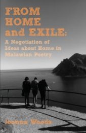 book From Home and Exile: A Negotiation of Ideas about Home in Malawian Poetry